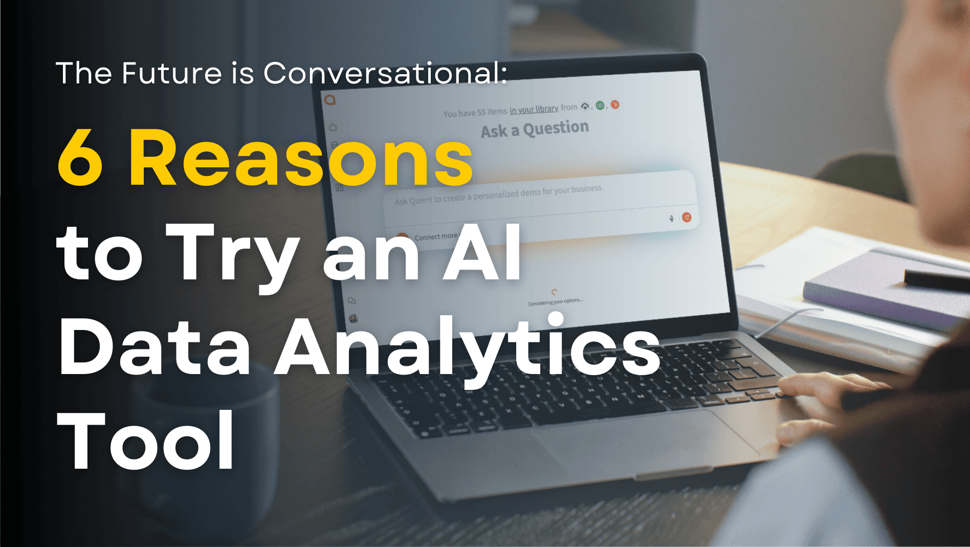 The Future is Conversational: 6 Reasons to Try an AI Data Analytics Tool