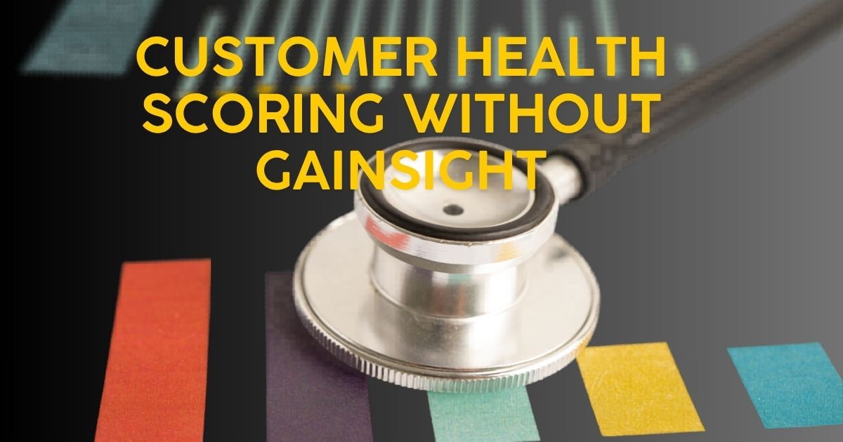 Customer Health Scoring Without Gainsight: The Practical Guide Every CS Team Needs