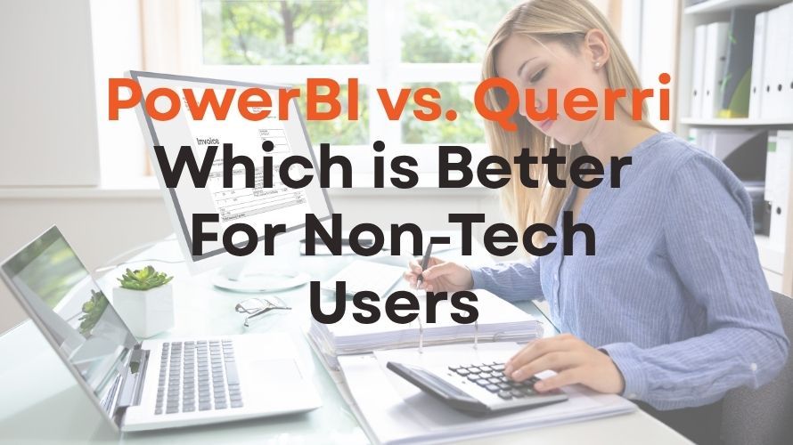Power BI vs Querri: Which Is Better for Non-Technical Business Users?